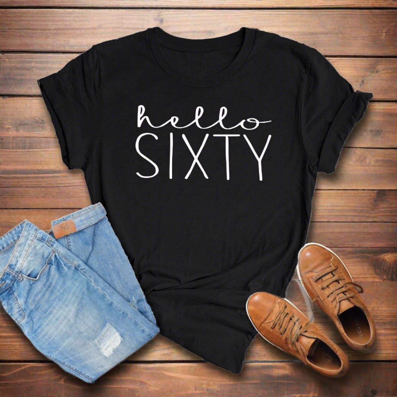 Hello Sixty Birthday Shirt | 60th Birthday Party T-Shirt Cotton