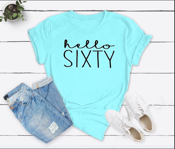 Hello Sixty Birthday Shirt | 60th Birthday Party T-Shirt Cotton