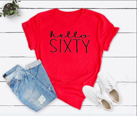 Hello Sixty Birthday Shirt | 60th Birthday Party T-Shirt Cotton