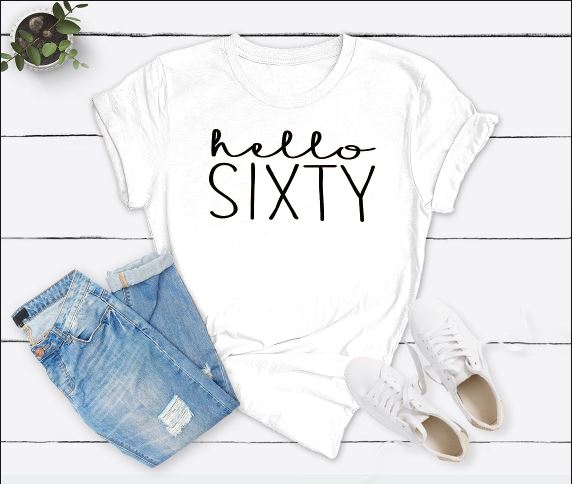 Hello Sixty Birthday Shirt | 60th Birthday Party T-Shirt Cotton